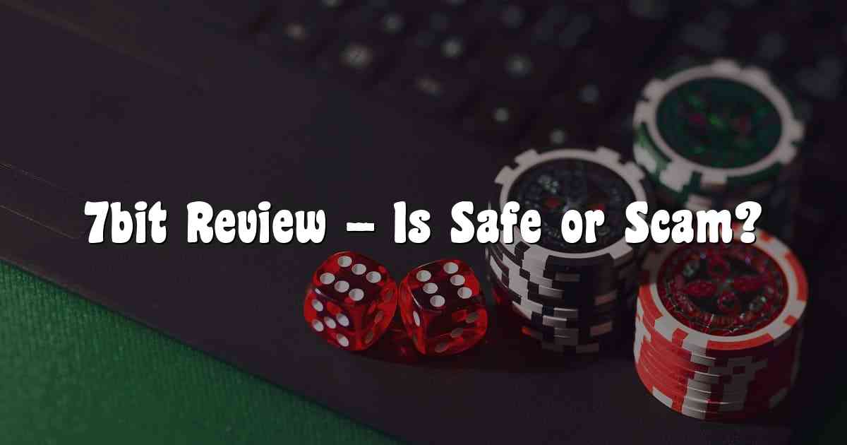7bit Review – Is Safe or Scam?