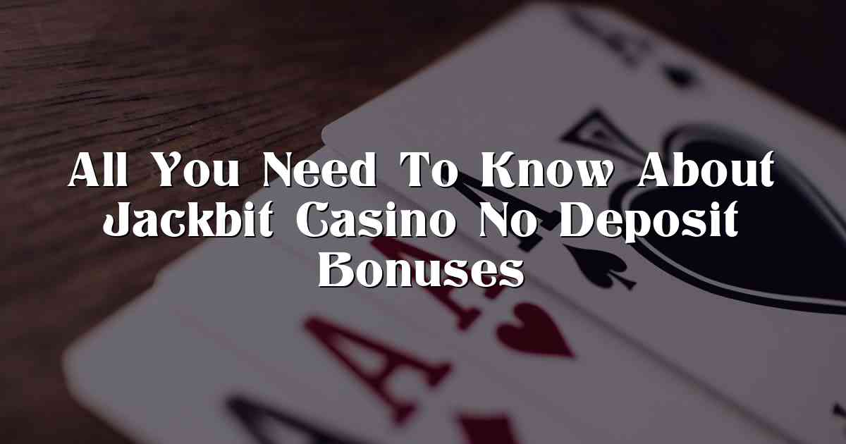 All You Need To Know About Jackbit Casino No Deposit Bonuses