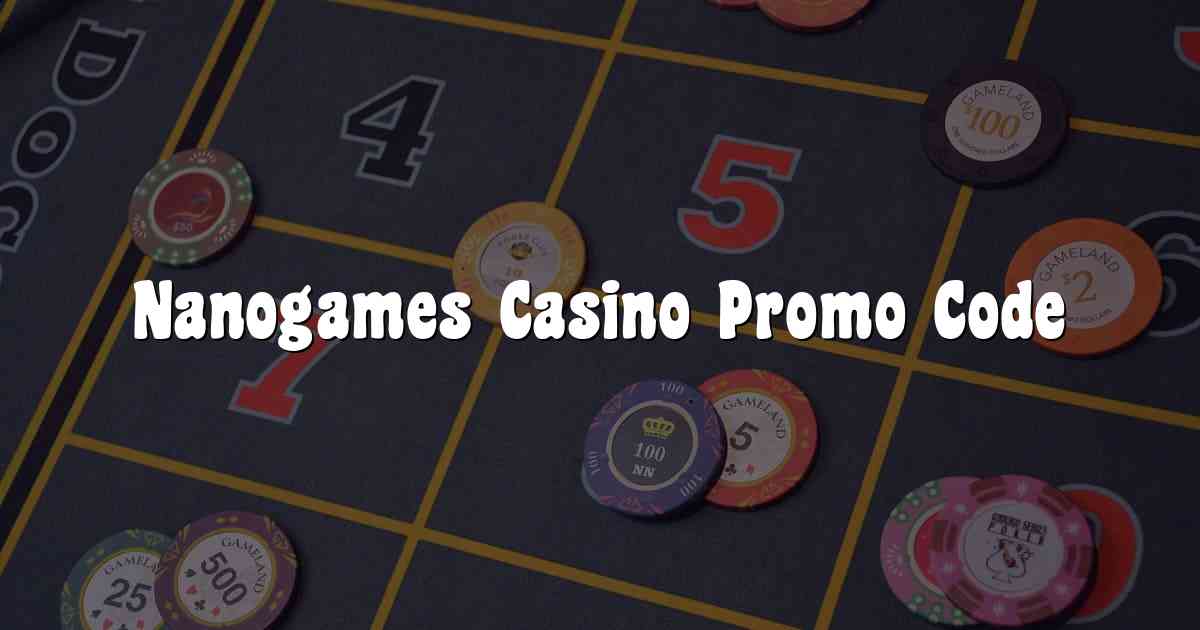 Nanogames Casino Promo Code