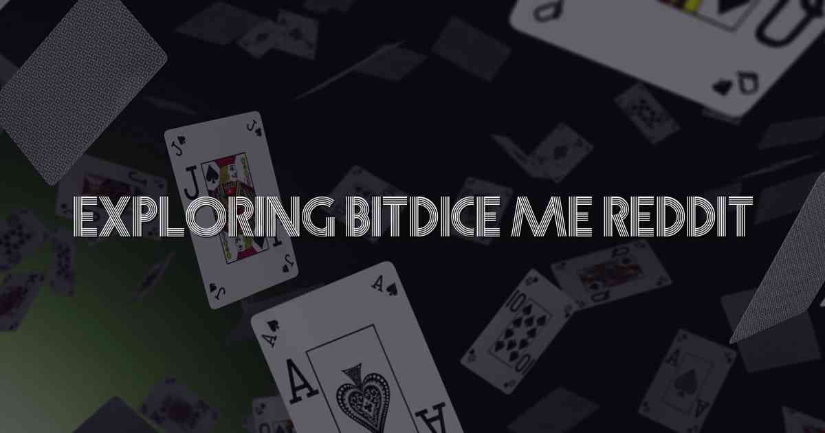 Exploring Bitdice me Reddit