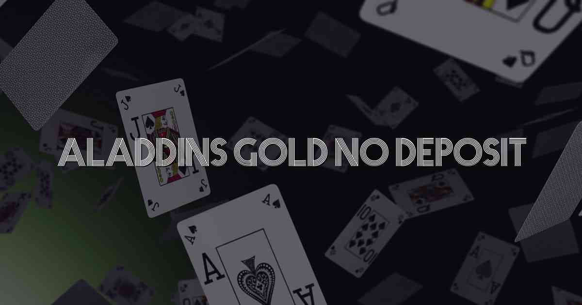 Aladdins Gold No Deposit