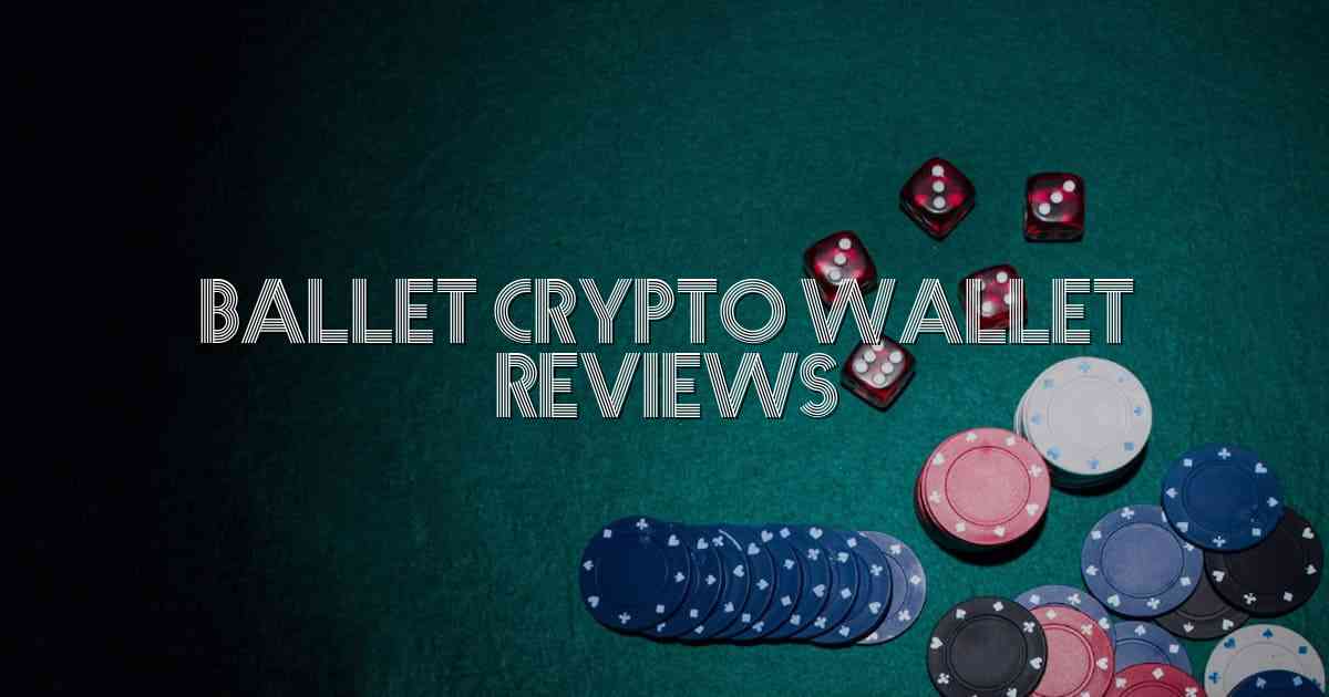 Ballet Crypto Wallet Reviews