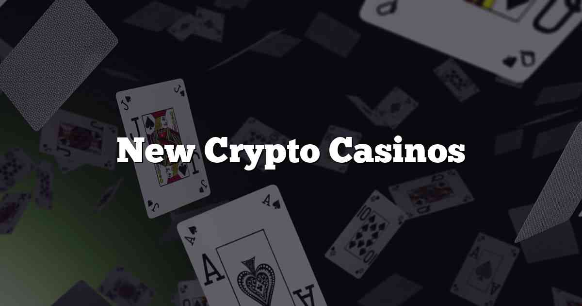 New Crypto Casinos