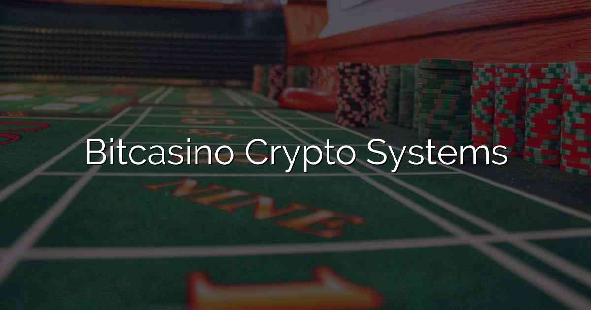 Bitcasino Crypto Systems