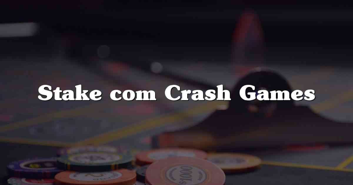 Stake com Crash Games